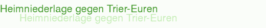 Heimniederlage gegen Trier-Euren